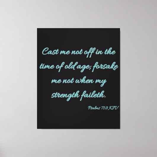 Psalms 71:9 Bibel Verse KJV Mauer Kunst Leinwanddruck (Vorderseite)
