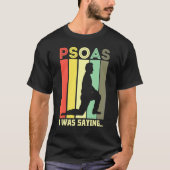 Psoas I war Physiotherapeutin für Sprichwort PT T-Shirt (Vorderseite)