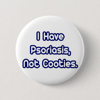 Psoriasis...Keine Feigen Button