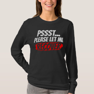 Psst Bitte Lass mir Wiederbelebung Erholung Patie T-Shirt
