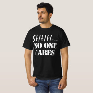 Psst, es interessiert niemanden lustiges sarkastis T-Shirt