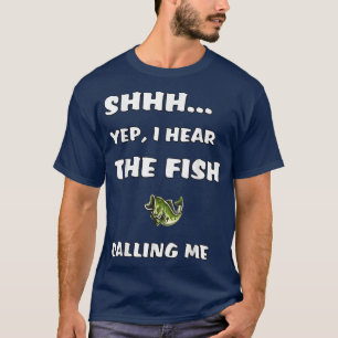 Psst, ja, ich höre den Fisch, der mich ruft Lustig T-Shirt