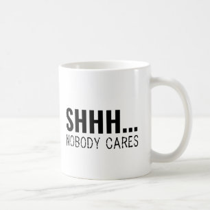 PSST NIEMAND KÜMMERT SICH FUNNY SARCASTIC KAFFEETASSE