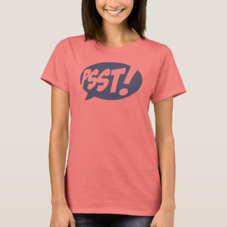 Psst! T-Shirt