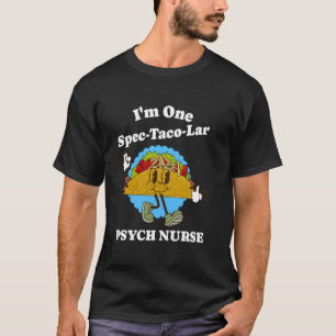 Psych Nurse Taco Funny Psychiatric Nuratric Zitat T-Shirt