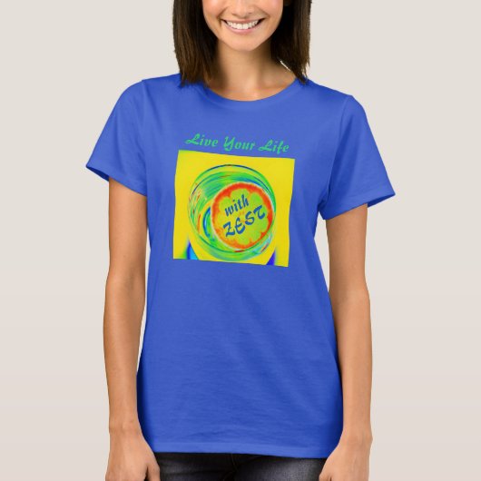 Psychedelic Live Your Life with Zest Fun T-Shirt (Vorderseite)