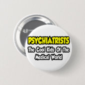 Psychiater... Coole Kinder der Medizinwelt Button (Vorne & Hinten)