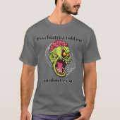Psychiater erzählte mir T-Shirt (Vorderseite)