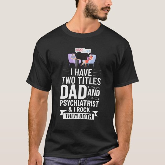 Psychiater Psychiater Psychiatrie Psychiatrie Psyc T-Shirt (Vorderseite)