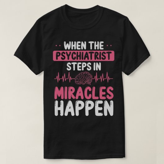 Psychiater Wunder Psychische Gesundheit Bewusstsei T-Shirt (Design vorne)