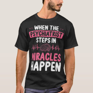 Psychiater Wunder Psychische Gesundheit Bewusstsei T-Shirt