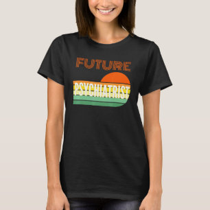 Psychiater Zukunftspsychologin T-Shirt