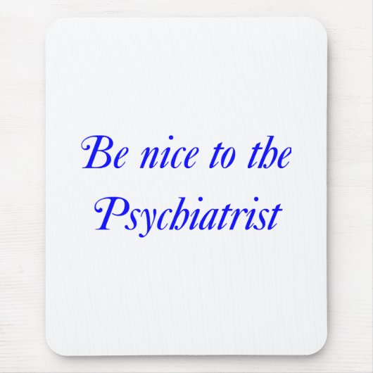 Psychiaters-Mausunterlage Mousepad (Vorne)