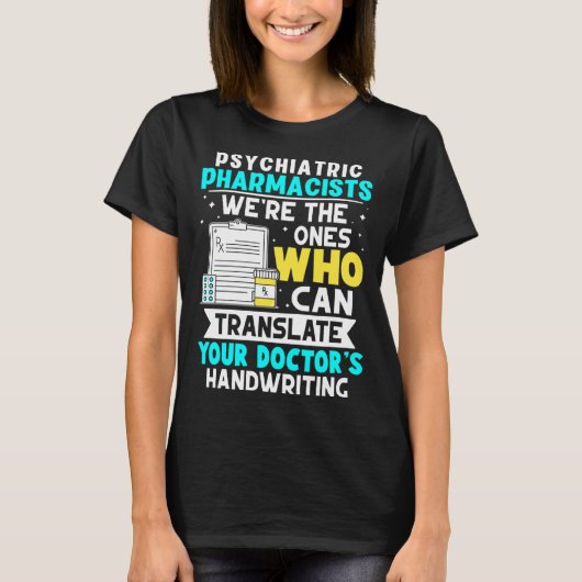 Psychiatric Pharmacists Translate Your Doctor s Ha T-Shirt (Vorderseite)
