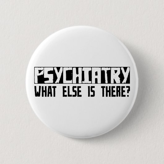 Psychiatrie, was sonst dort ist? button (Vorderseite)