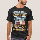 Psychiatrischer Apotheker, der für Ihr Arzneimitte T-Shirt (Vorderseite)