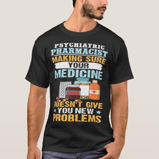 Psychiatrischer Apotheker, der für Ihr Arzneimitte T-Shirt (Vorderseite)