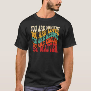 Psychische Gesundheit Bewusstsein Sie sind wert Th T-Shirt