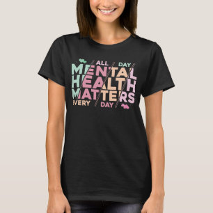 Psychische Gesundheit Der ganze Tag über Motivatio T-Shirt