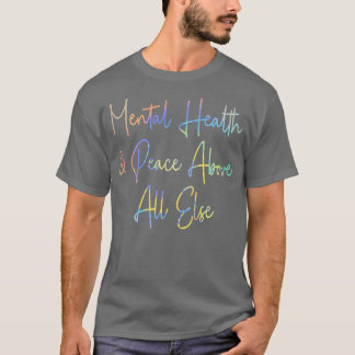 Psychische Gesundheit Frieden vor allem psychische T-Shirt