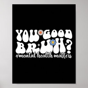Psychische Gesundheit ist Ihnen gut Bruh Mental He Poster