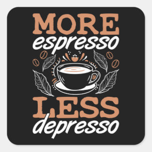 Psychische Gesundheit Mehr Espresso weniger Depres Quadratischer Aufkleber