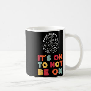 Psychische Gesundheit Monat 2021 sein Ok to not B Kaffeetasse