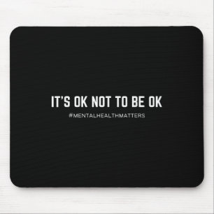 Psychische Gesundheit S Es ist okay, nicht okay zu Mousepad