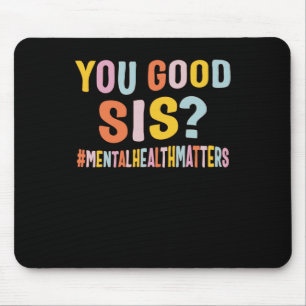 Psychische Gesundheitsprobleme Sie gut Sis positiv Mousepad