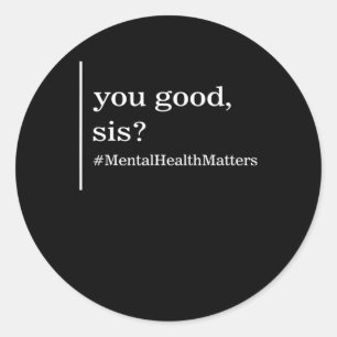 Psychische Gesundheitsprobleme Sie gut Sis positiv Runder Aufkleber