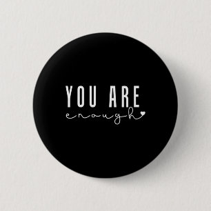 Psychische Gesundheitsprobleme Sie sind genug Lieb Button