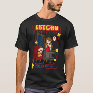 Psycho Babysitter Zeit für Bed Kim T-Shirt