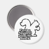 Psycho-Eichhörnchen Magnet (Vorderseite/Rückseite)