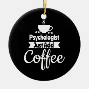 Psychologe einfach Kaffee hinzufügen Keramik Ornament