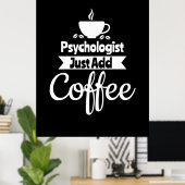 Psychologe einfach Kaffee hinzufügen Poster (Heimbüro)