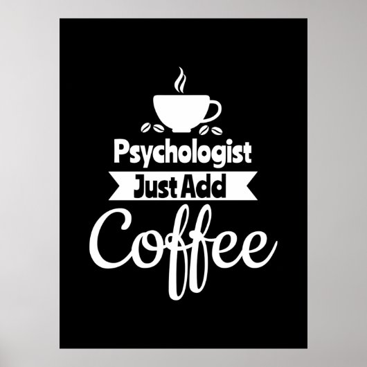 Psychologe einfach Kaffee hinzufügen Poster (Vorne)