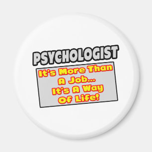 Psychologe... Mehr als Arbeit, Lebensweise Magnet