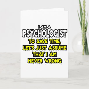Psychologe ...nehme an, ich habe nie Unrecht Karte