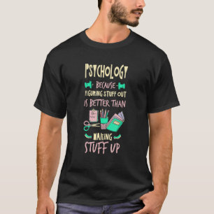 Psychologie ist besser als Psycholog T-Shirt