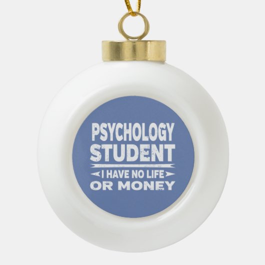 Psychologie Student kein Leben oder Geld Keramik Kugel-Ornament (Vorderseite)