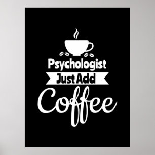 Psychologist Just Add Coffee Poster
