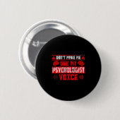 Psychology Quote - Don't Make Me Use My Psychologi Button (Vorne & Hinten)