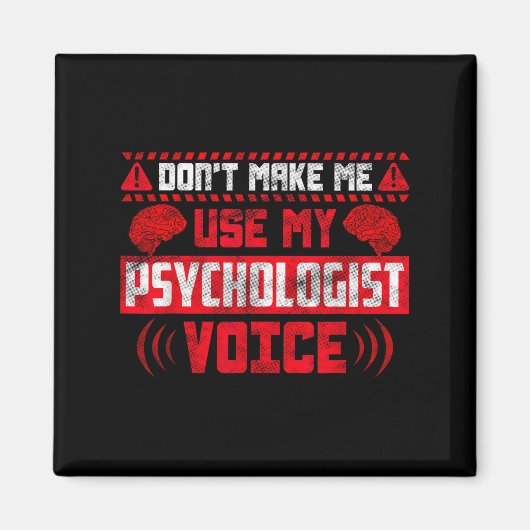 Psychology Quote - Don't Make Me Use My Psychologi Magnet (Vorne)