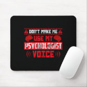 Psychology Quote - Don't Make Me Use My Psychologi Mousepad (Mit Mouse)