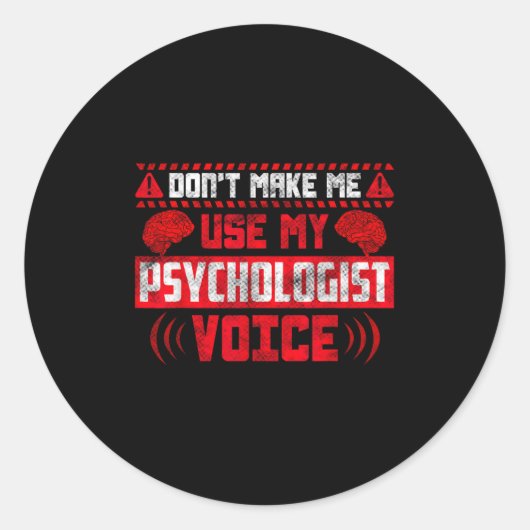 Psychology Quote - Don't Make Me Use My Psychologi Runder Aufkleber (Vorderseite)
