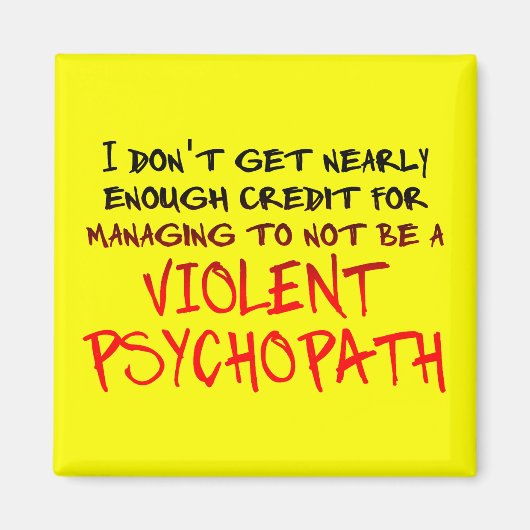 Psychopath Credit Funny Kühlschrankmagnet (Vorne)
