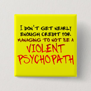 Psychopath Kredit Lustiger Button Abzeichen