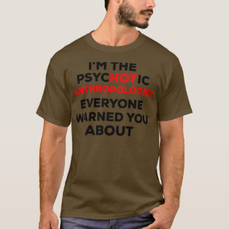 Psychotische Anthropologin lustiges Design T-Shirt