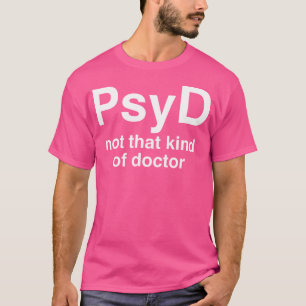Psyd nicht diese Art von Arzt Shirt lustige Gesche
