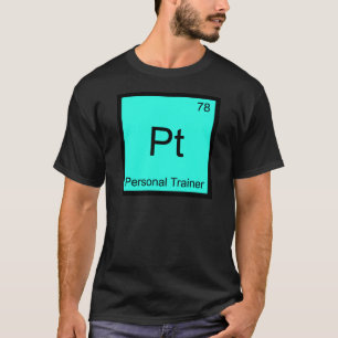 Pt - Personal Trainer Chemie-Element-Symbol T-Shir T-Shirt